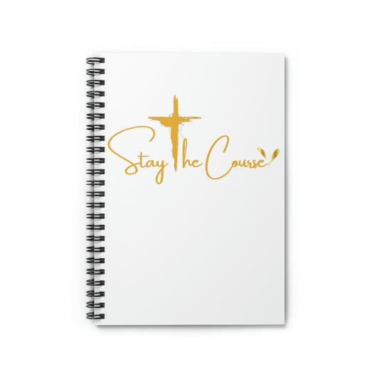 Stay The Course  Spiral Notebook - Ruled Line